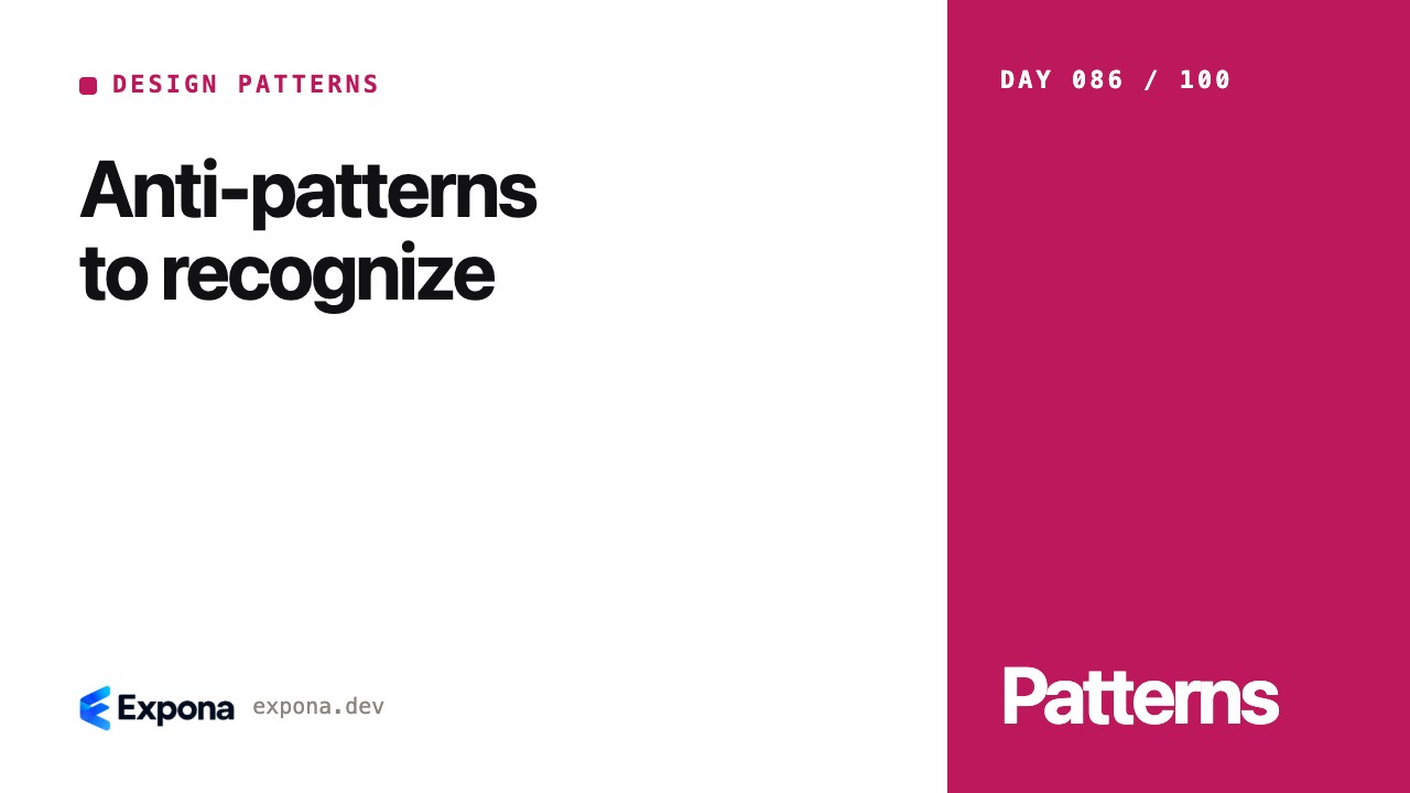 Anti-patterns to recognize: patterns, pitfalls and fixes