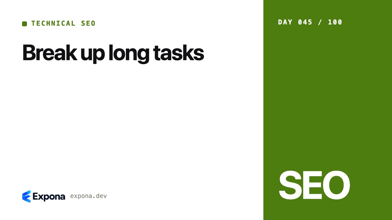 Break up long tasks: a Technical SEO guide for developers
