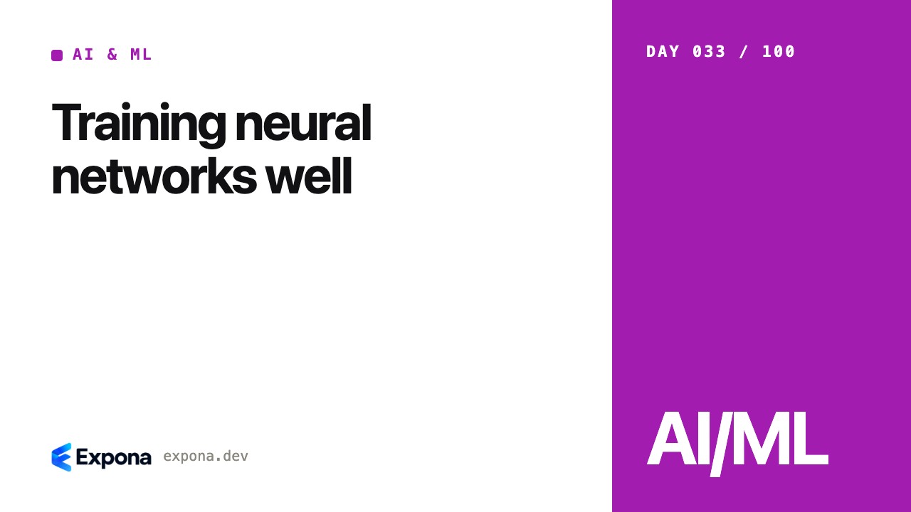 Training neural networks well: a practical AI & ML guide