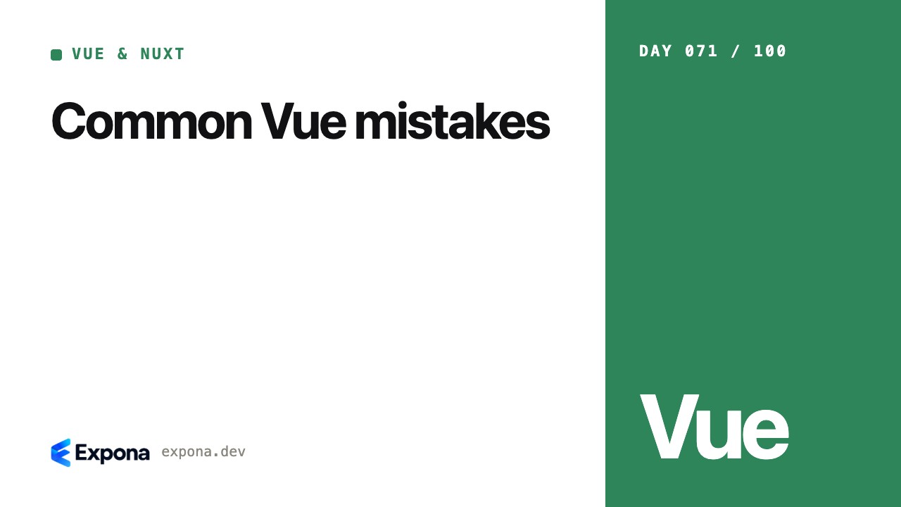 Common Vue mistakes: Vue & Nuxt best practices explained