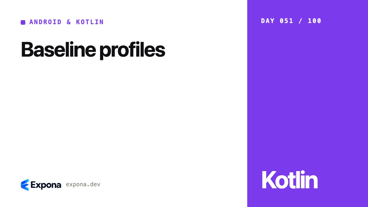 Baseline profiles: a Android & Kotlin guide for developers