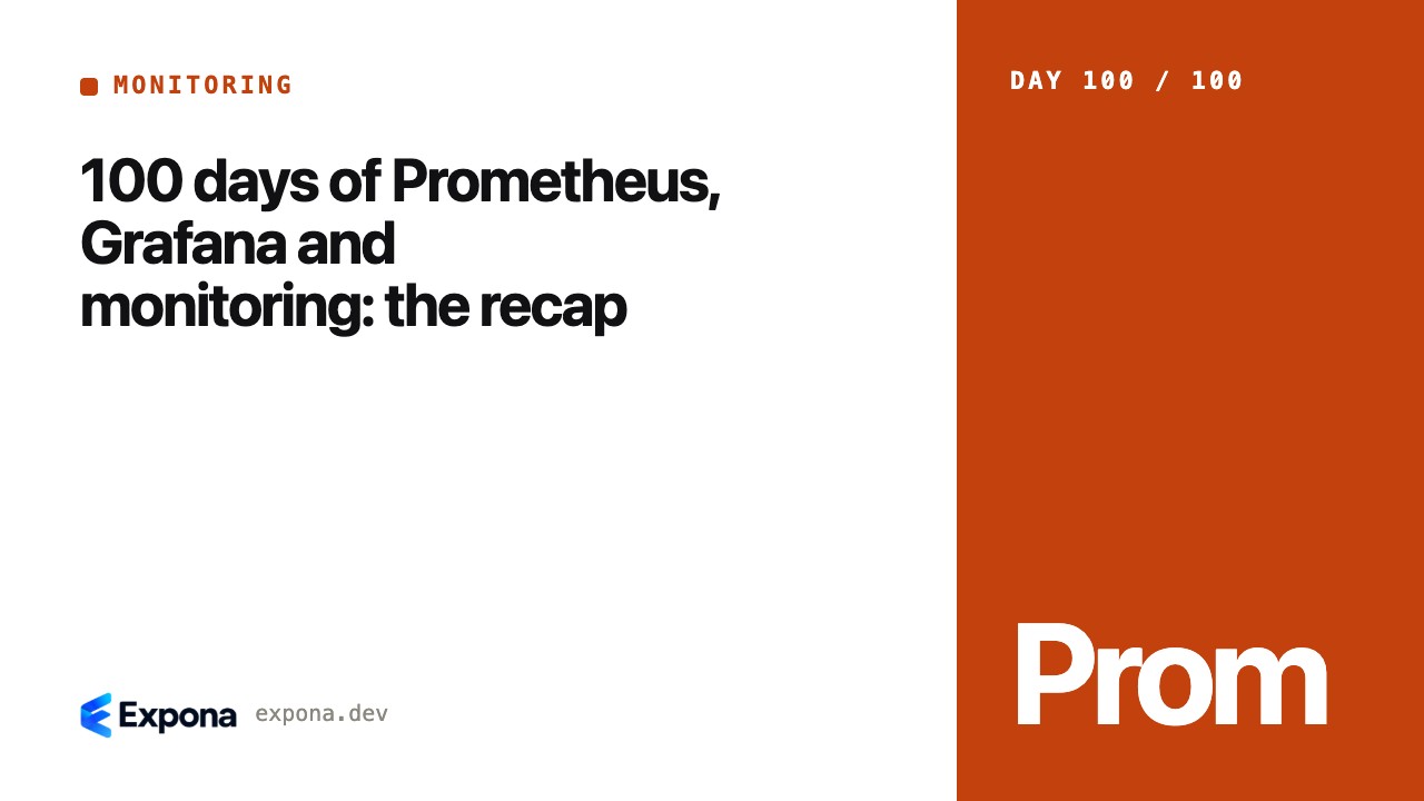 100 days of Prometheus, Grafana and monitoring: the recap