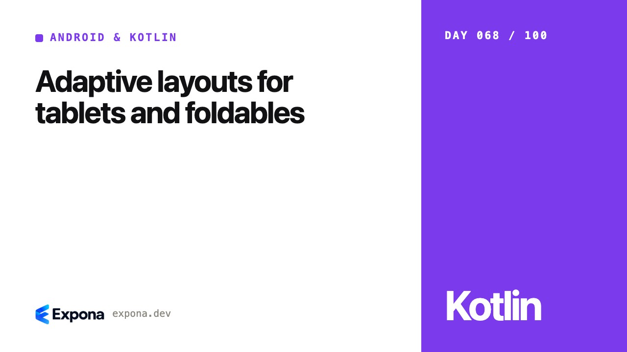 Adaptive layouts for tablets and foldables: a deep dive