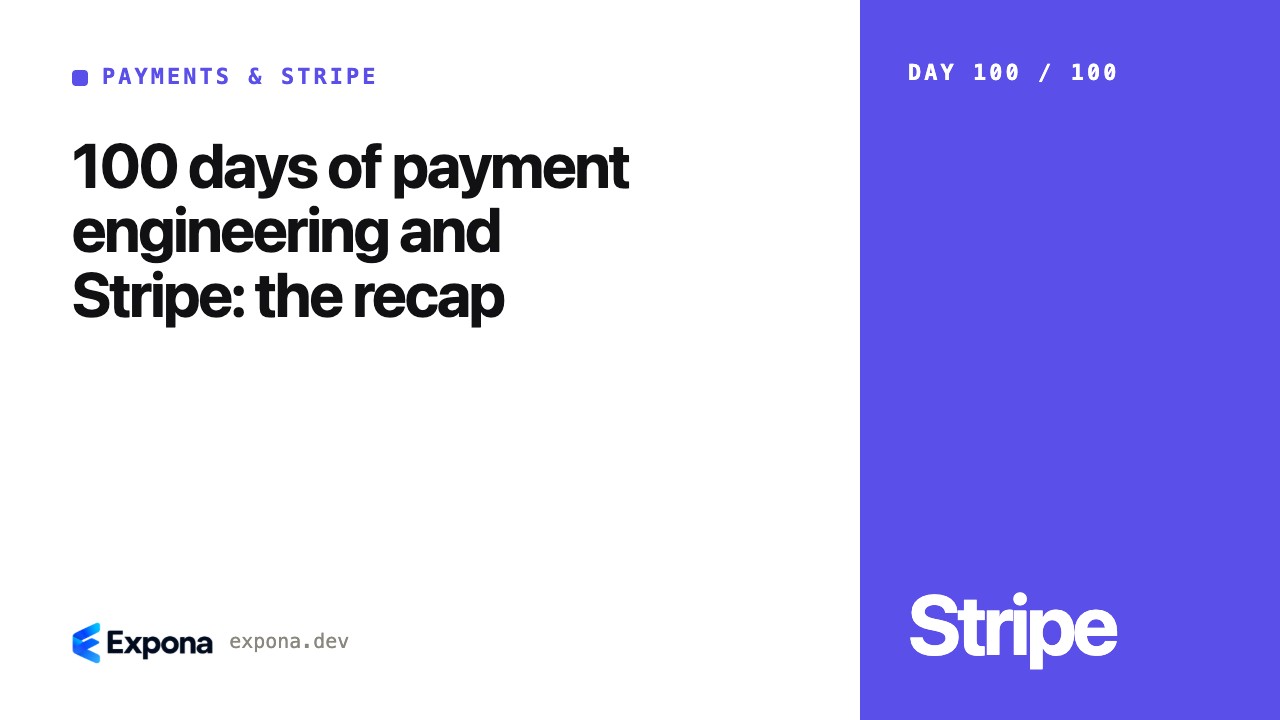 100 days of payment engineering and Stripe: the recap