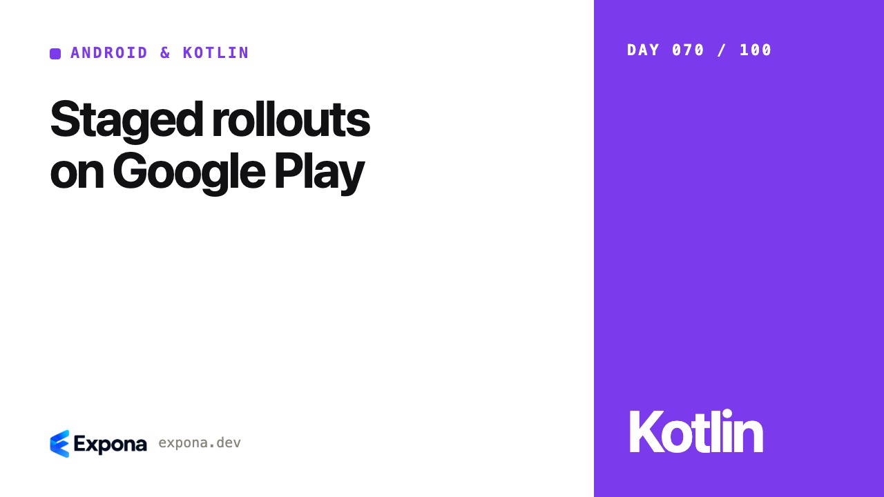 Staged rollouts on Google Play: best practices explained