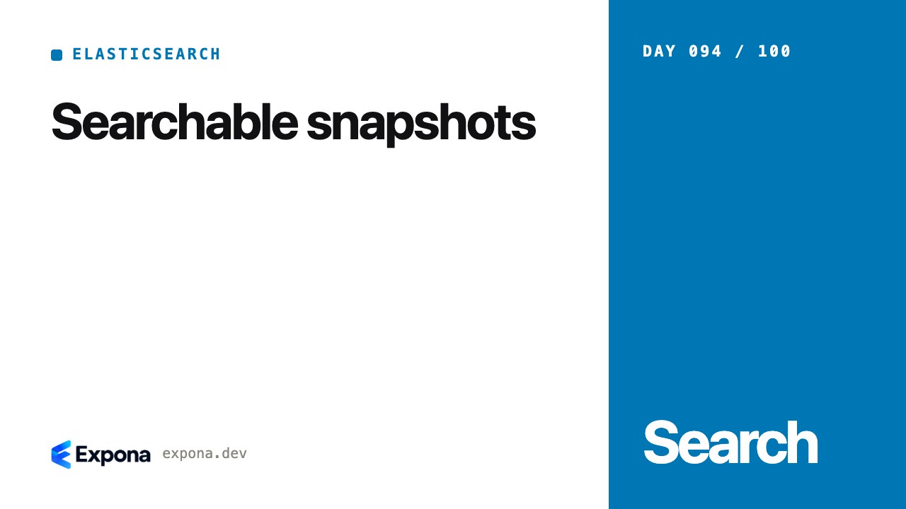 Searchable snapshots in Elasticsearch & Search Engineering