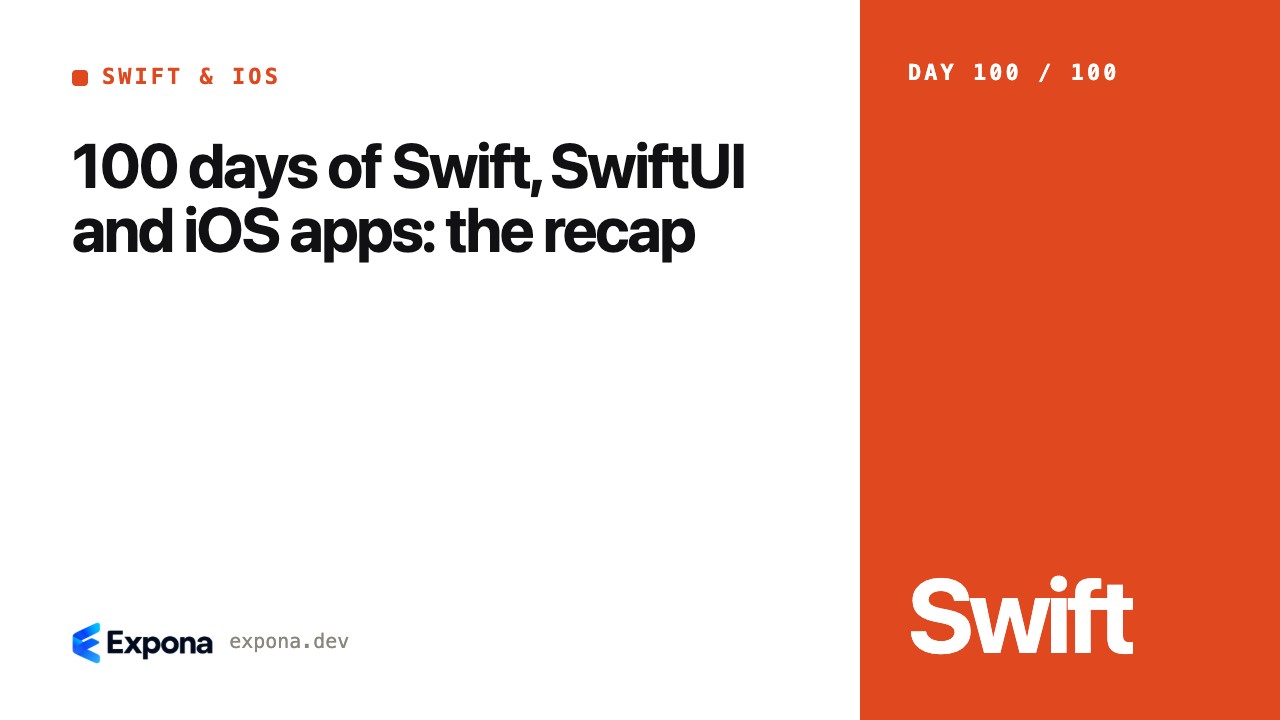 100 days of Swift, SwiftUI and iOS apps: the recap explained