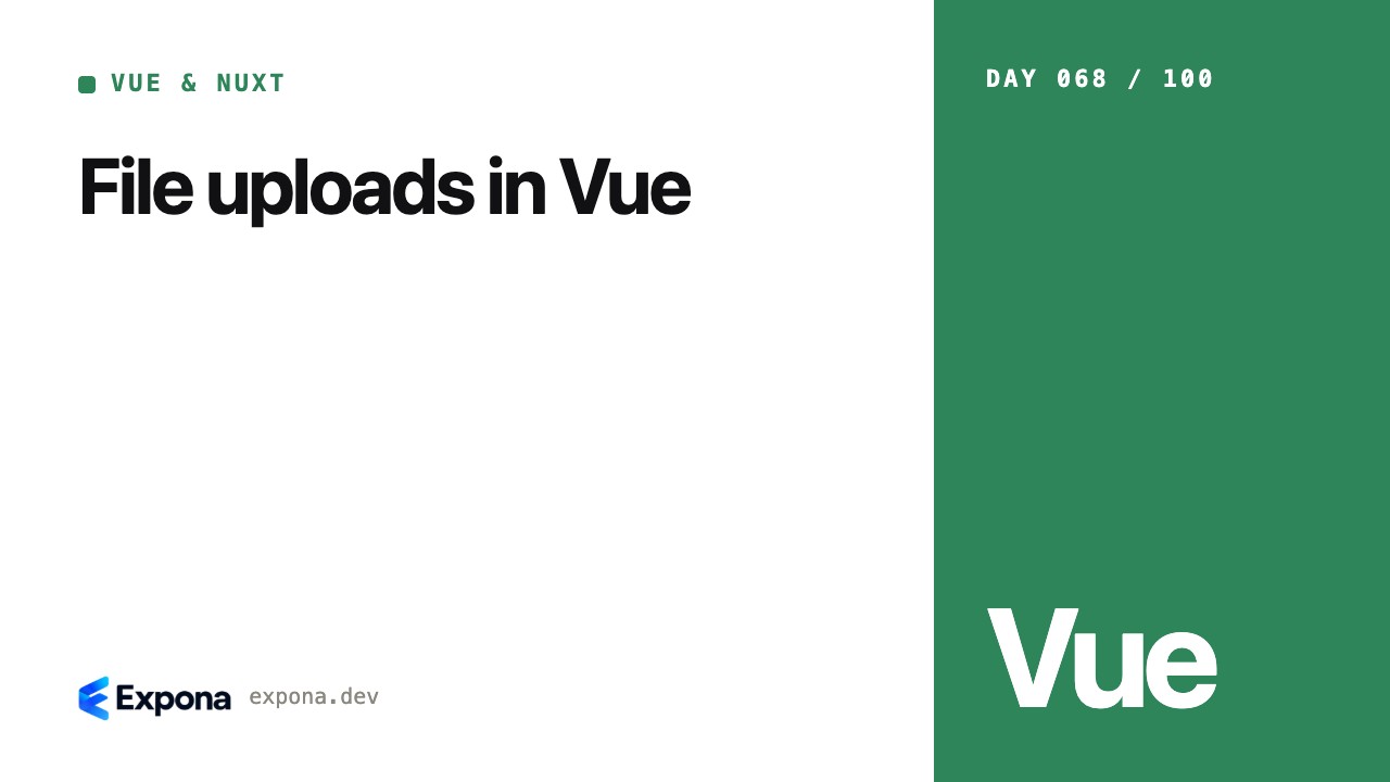 File uploads in Vue: Vue & Nuxt best practices explained