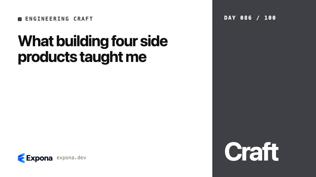 What building four side products taught me: a deep dive