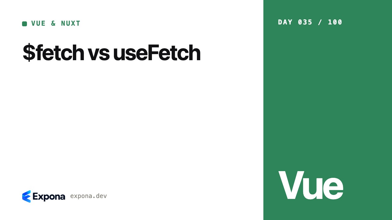 $fetch vs useFetch: Vue & Nuxt best practices explained