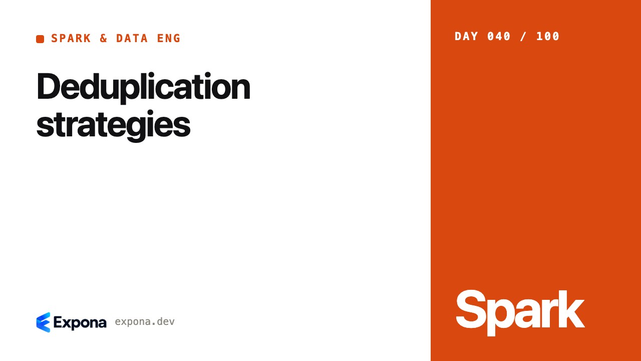 Deduplication strategies for Spark & Data Eng developers