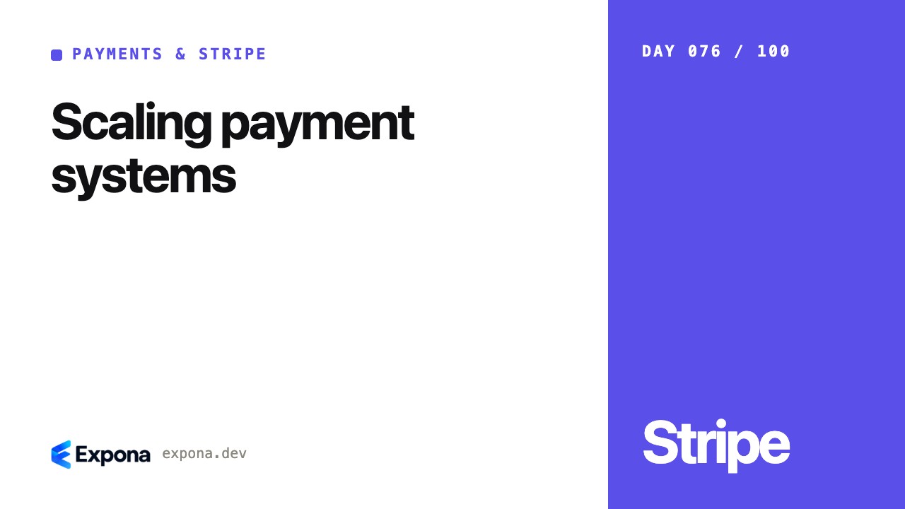 Scaling payment systems for Payments & Stripe developers