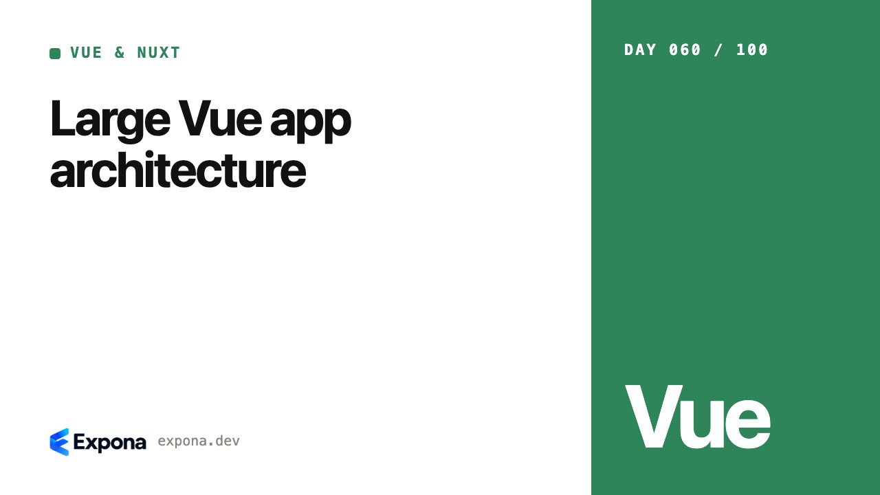 Large Vue app architecture: a practical Vue & Nuxt guide