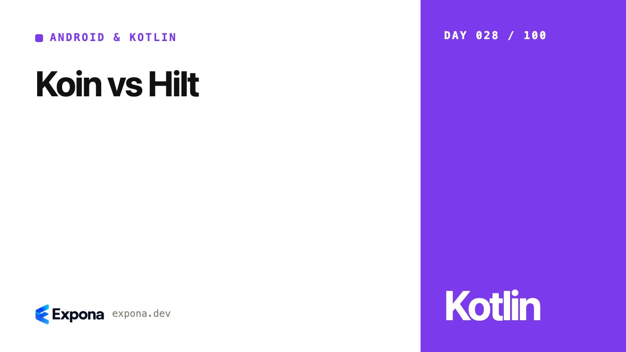 Koin vs Hilt: Android & Kotlin best practices explained